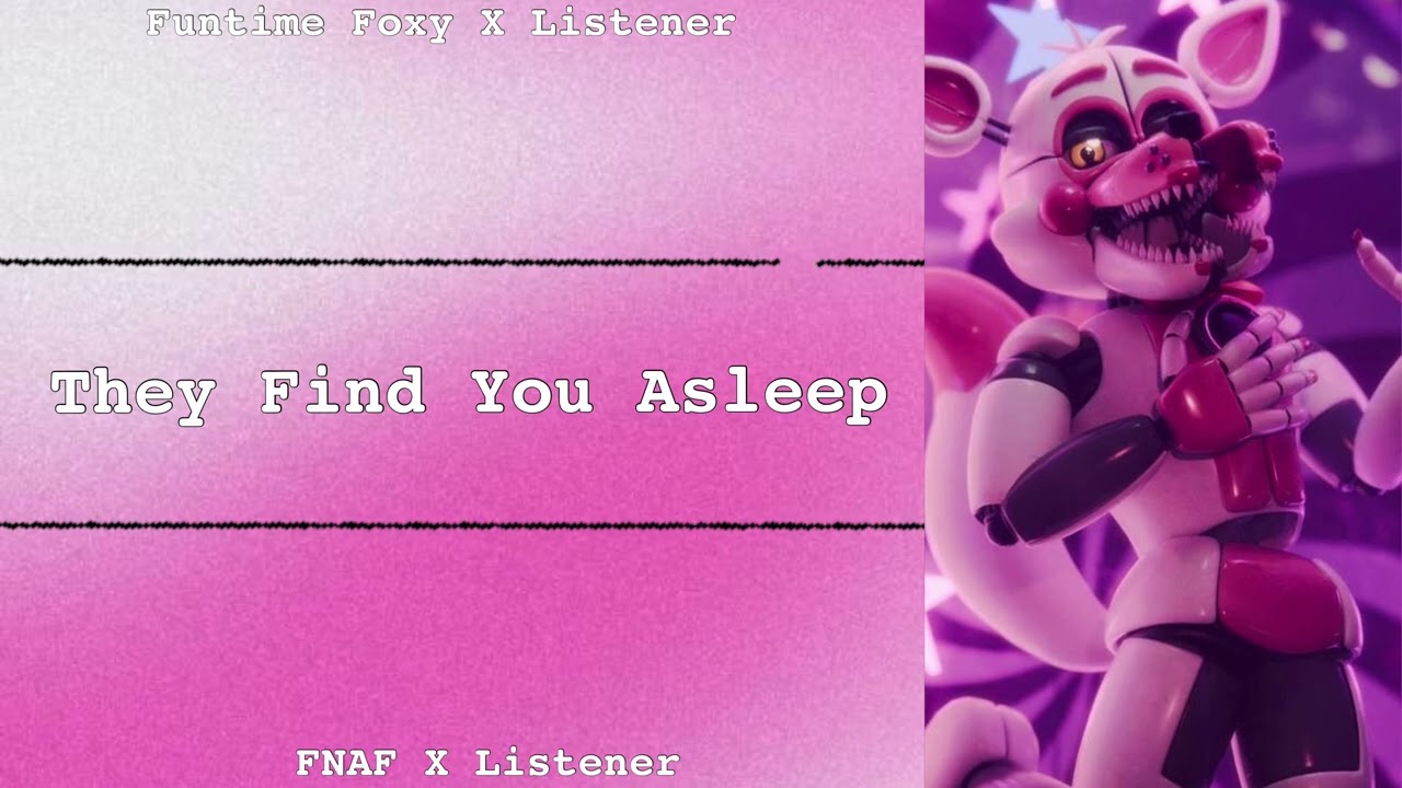 They Find You Asleep | Funtime Foxy X Listener | FNAF