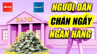 PHỐT LIÊN TỤC, NGƯỜI DÂN ĐANG NGÀY CÀNG CHÁN GHÉT, MẤT NIỀM TIN VÀO CÁC NGÂN HÀNG?