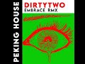 Dirtytwo   Embrace Remix Peking House