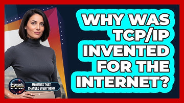 Why Was TCP/IP Invented For The Internet?