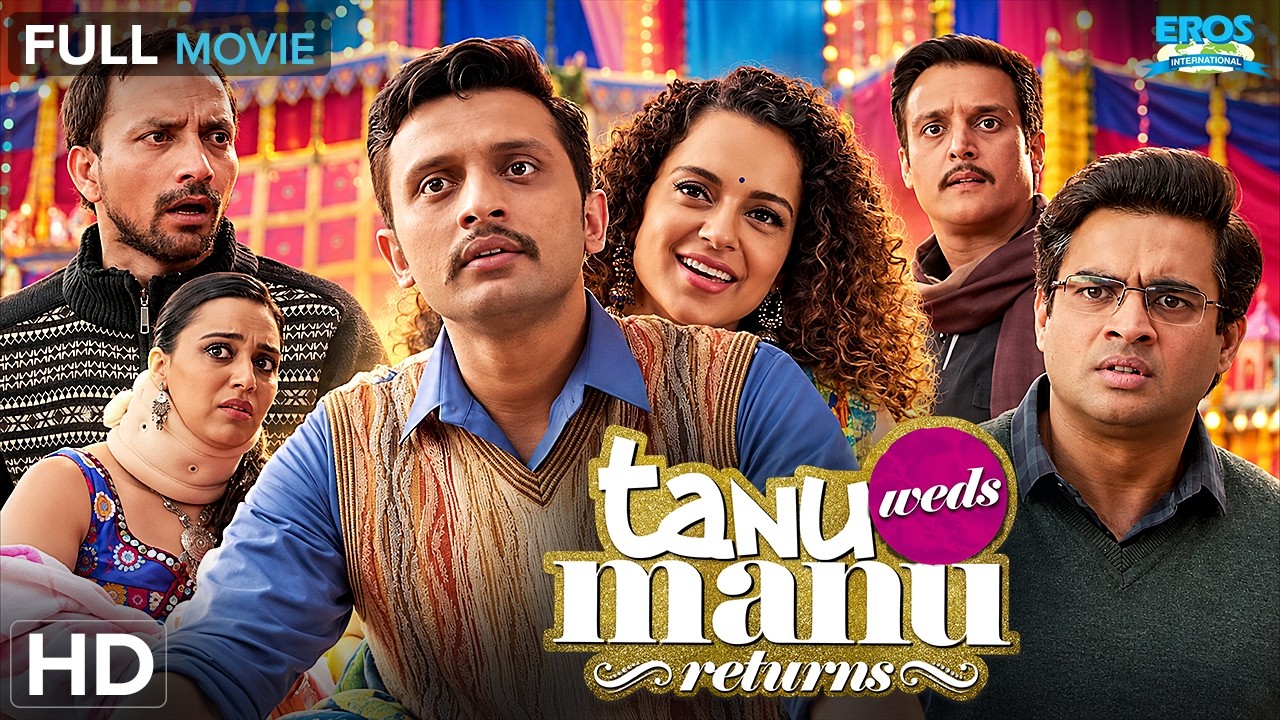 Tanu Weds Manu Returns (2015) Full Movie | Kangana Ranaut, R. Madhavan, Jimmy Sheirgill | HD Comedy
