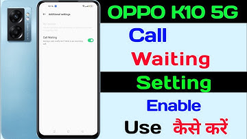 How To Oppo K10 5G Call Waiting setting ll How To Enable Call Waiting Oppo K10 5G