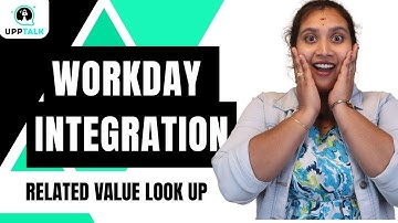 Workday Integration Lookup Related Value | Lookup Related Value in Workday Integration | UppTalk