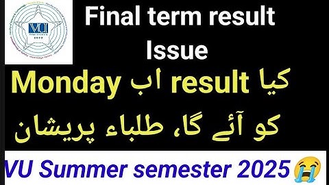 Kia final term result late ayga un? VU final term spring 2025 result issue