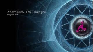 Andre Rizo - I still love you (Original mix)