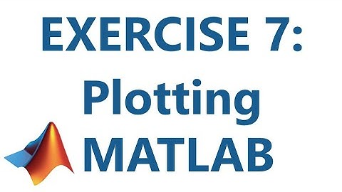 Matlab: Exercise 7: Plotting