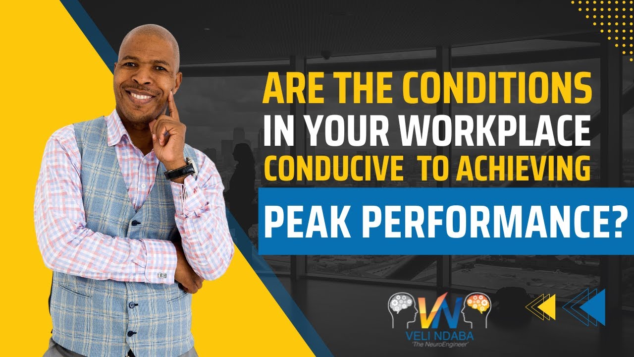 Are The Conditions in Your Workplace Conducive to Achieving Peak ...