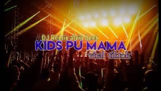 KIDS PU MAMA discotanah DROP remix ALVIN BEET viral tiktok  2k20
