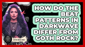 How Do The Beat Patterns In Darkwave Differ From Goth Rock?