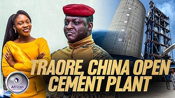 Captain Ibrahim Traore Partner With China to Open Cement Plant in Burkina Faso