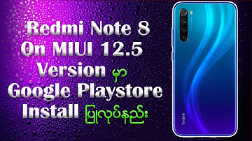 How to Install Google Play Store On Xiaomi /Redmi Note Note 8 Chinese Version Android On MIUI 12.5