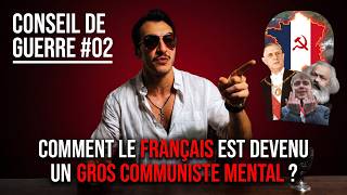 Pourquoi Le Français Est Un Communiste Mental ? - Conseil De Guerre