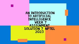 An Introduction to Artificial Intelligence || WEEK 7 SOLUTION 7  || NPTEL 2023