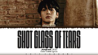 Jungkook (정국) - &#39;Shot Glass of Tears&#39; Lyrics [Color Coded_Eng]