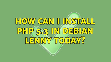 How can I install PHP 5.3 in Debian Lenny Today? (2 Solutions!!)