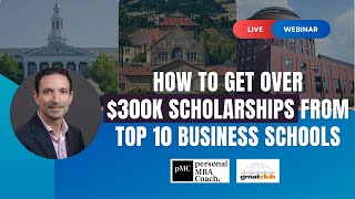 How to Get over $300K in Scholarships from Top Business Schools? | #MBA Scholarships