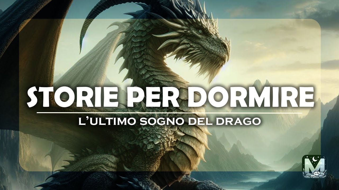 STORIE PER DORMIRE - L'ULTIMO SOGNO DEL DRAGO - RACCONTI PER UN SONNO ...