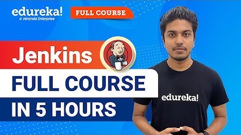 Jenkins Full Course in 5 hours | Jenkins Tutorial for Beginners | DevOps Training | Edureka