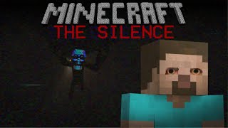 Shhhh! he can hear you.......The Silence in Minecraft....