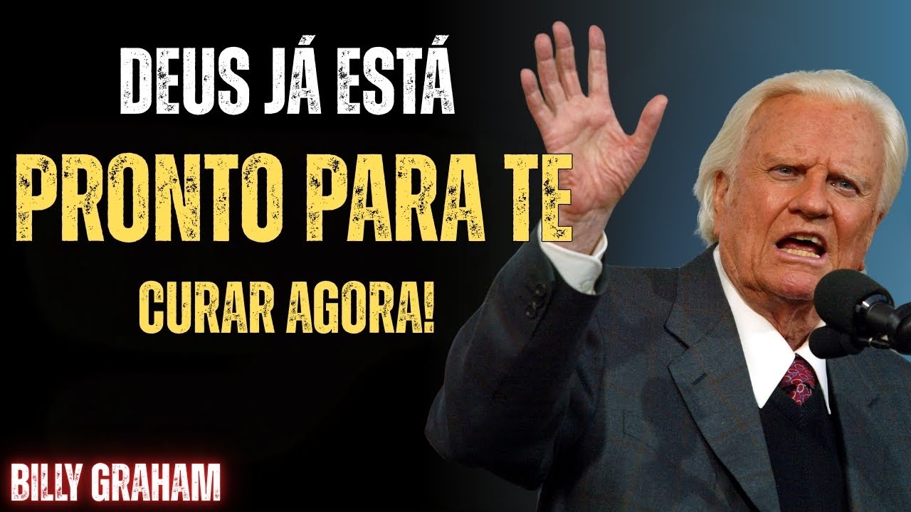 Pare de Pedir por Cura. Comece a Recebê-la Agora | Sermão Billy Graham