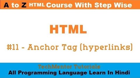 #11 - Anchor Tag (hyperlinks) | HTML Tutorial for Beginners | HTML Tutorial For Beginners In Hindi