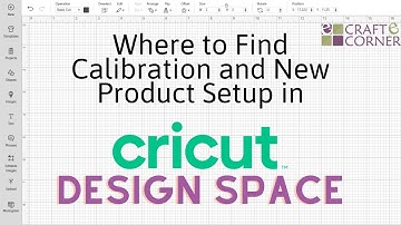 Where to find Calibration and New Product Setup in Cricut Design Space // Cricut Update 2023