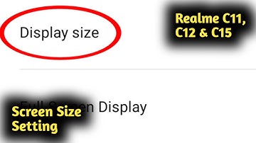 Realme C11, C12 & C15 Screen Size Setting