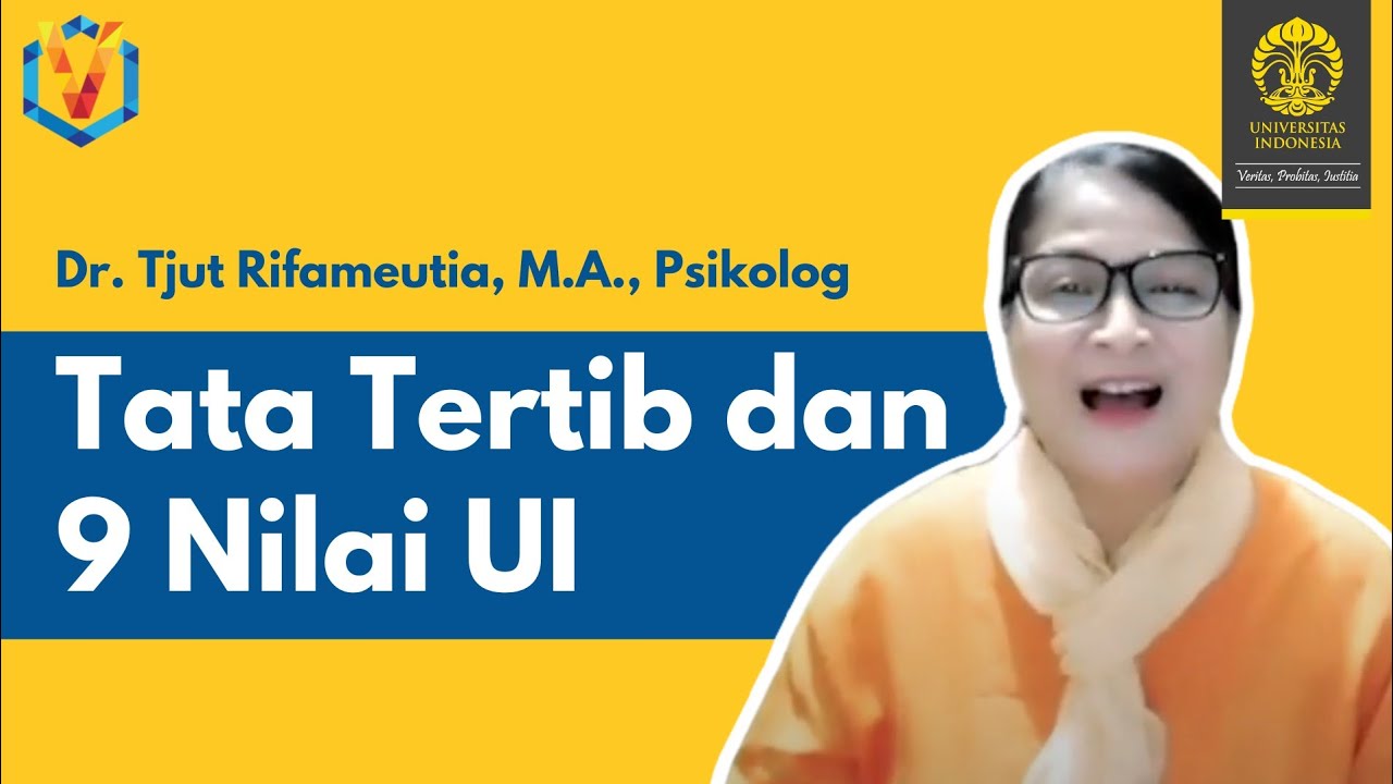 Tata Tertib dan 9 Nilai UI I Dr. Tjut Rifameutia, M.A., Psikolog