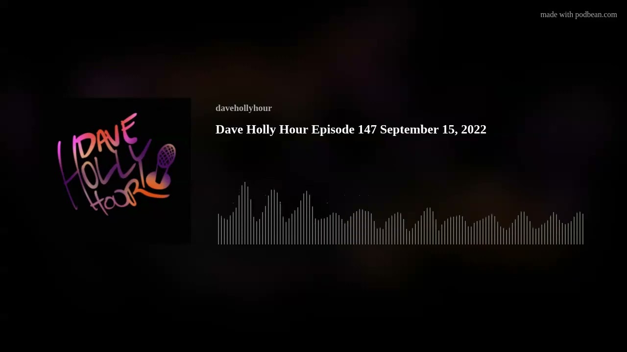 Dave Holly Hour Episode 147 September 15, 2022