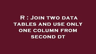 R : Join two data tables and use only one column from second dt