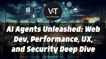 AI Agents Unleashed: Web Dev, Performance, UX, and Security Deep Dive