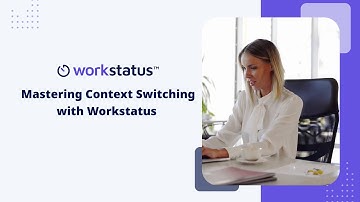 Mastering Context Switching with Workstatus