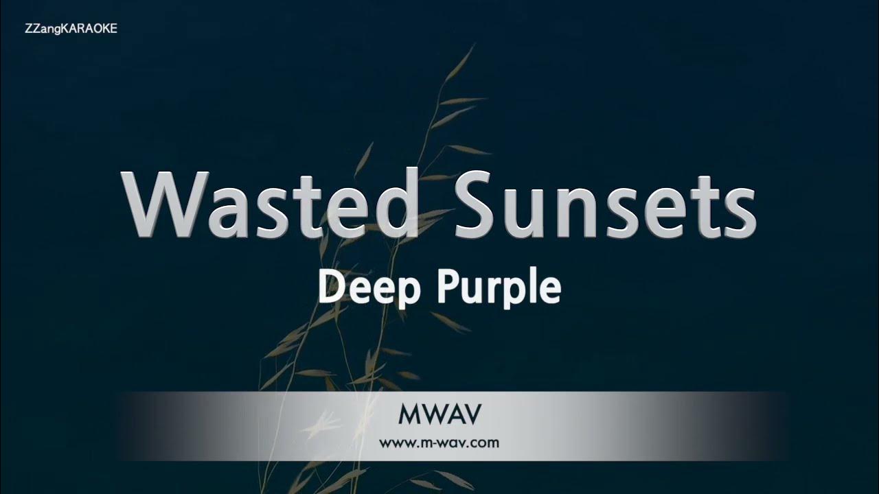 Wasted sunsets deep