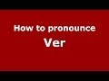 How to pronounce Ver (Brazilian Portuguese/Brazil)  - PronounceNames.com