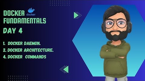 Docker fundamentals | Day 04 | Docker daemon | Docker architecture | Docker commands