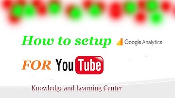 How to Setup Google Analytics for your youtube channel | 2017