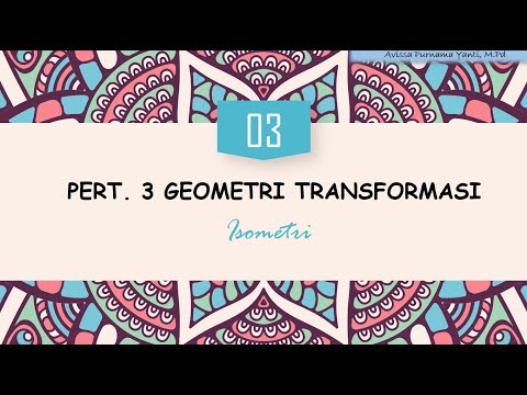 PERT 3. GEOMETRI TRANSFORMASI ~ ISOMETRI (pengertian, contoh, jenis dan sifat isometri)