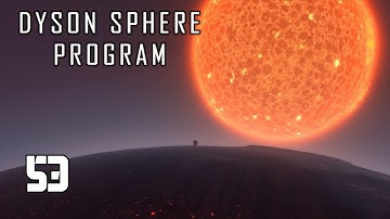 Looking For New Trouble - Part 53 - Dyson Sphere Program