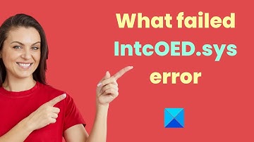 Fix What failed IntcOED.sys error on Windows 11/10