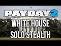 [Payday 2] White House Heist - Solo Stealth