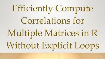 Efficiently Compute Correlations for Multiple Matrices in R Without Explicit Loops