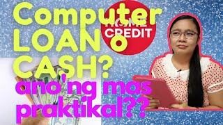 Sulit Ba Ang Pag-LOAN Sa Home Credit? Mga Dapat Malaman Bago Bumili ng Bagong PC