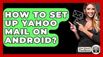 How To Set Up Yahoo Mail On Android? - TheEmailToolbox.com