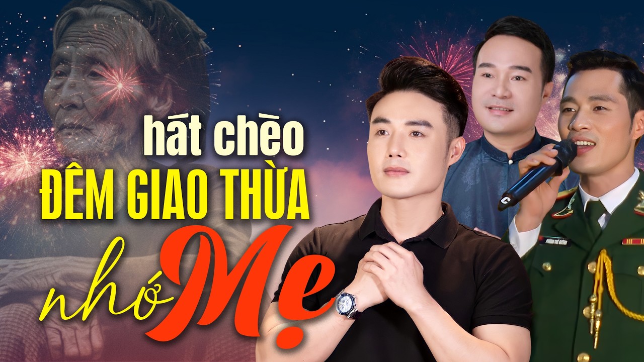 Liên Khúc Hát Chèo Giao Thừa Nhớ Mẹ | Nghe Hát Chèo về Mẹ trước thềm năm mới, nhớ mẹ rưng rưng