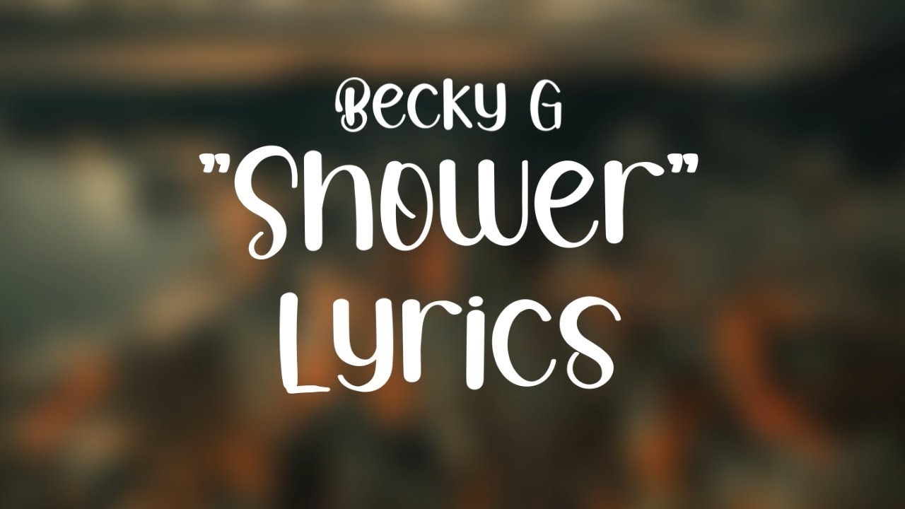 Becky G Shower (Lyrics) YouTube