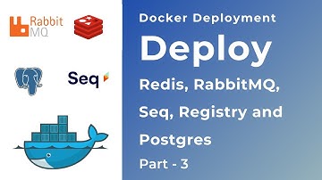Redis, Rabbitmq, Seq, Registry and Postgres in Docker Swarm - Docker Deployment - Part 3