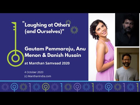 GAUTAM PEMMARAJU, ANU MENON & DANISH HUSAIN @MANTHANSAMVAAD2020 on "Laughing at others(& Ourselves)"