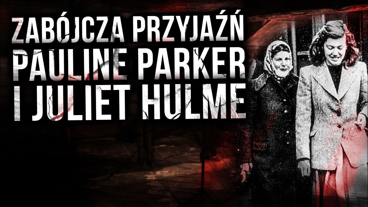 NIEBIAŃSKIE ISTOTY - Pauline Parker i Juliet Hulme