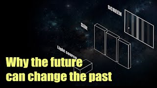 Why the future can change the past? Why consciousness can change reality? [Double-slit experiment]