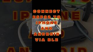 Connect iPhone/Android to ESP32 via BLE!